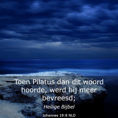 Picture 03 - Johannes 19:8 NLD - Toen Pilatus dan dit woord hoorde, werd hij meer - Bible Verse Picture