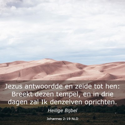 Picture 03 - Johannes 2:19 NLD - Jezus antwoordde en zeide tot hen: Breekt dezen - Bible Verse Picture