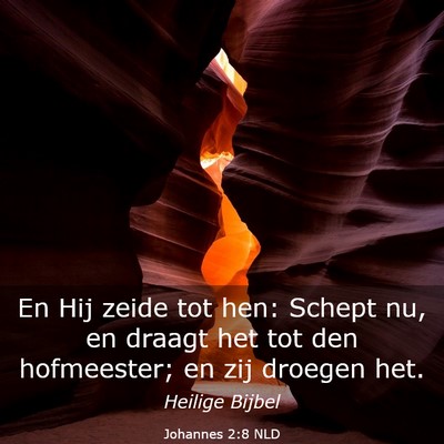 Picture 03 - Johannes 2:8 NLD - En Hij zeide tot hen: Schept nu, en draagt het - Bible Verse Picture