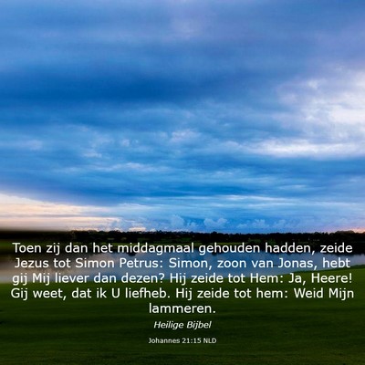 Picture 03 - Johannes 21:15 NLD - Toen zij dan het middagmaal gehouden hadden, - Bible Verse Picture