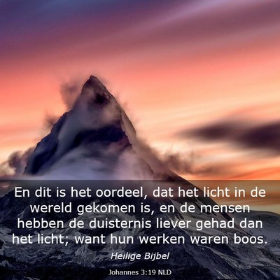 Picture 03 - Johannes 3:19 NLD - En dit is het oordeel, dat het licht in de wereld - Bible Verse Picture