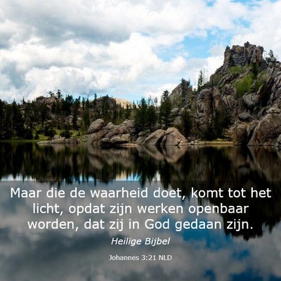 Picture 03 - Johannes 3:21 NLD - Maar die de waarheid doet, komt tot het licht, - Bible Verse Picture