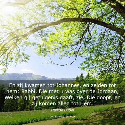 Picture 03 - Johannes 3:26 NLD - En zij kwamen tot Johannes, en zeiden tot hem: - Bible Verse Picture