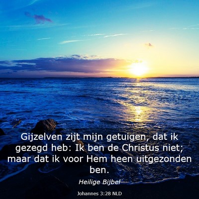 Picture 03 - Johannes 3:28 NLD - Gijzelven zijt mijn getuigen, dat ik gezegd heb: - Bible Verse Picture