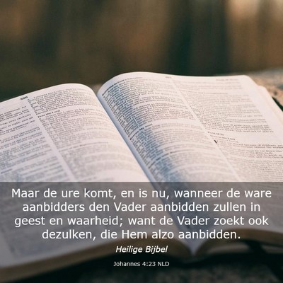 Picture 03 - Johannes 4:23 NLD - Maar de ure komt, en is nu, wanneer de ware - Bible Verse Picture
