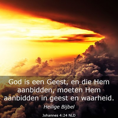 Picture 03 - Johannes 4:24 NLD - God is een Geest, en die Hem aanbidden, moeten - Bible Verse Picture