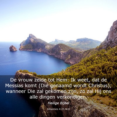 Picture 03 - Johannes 4:25 NLD - De vrouw zeide tot Hem: Ik weet, dat de Messias - Bible Verse Picture