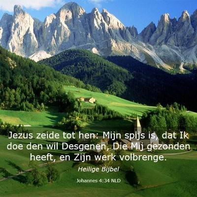 Picture 03 - Johannes 4:34 NLD - Jezus zeide tot hen: Mijn spijs is, dat Ik doe - Bible Verse Picture