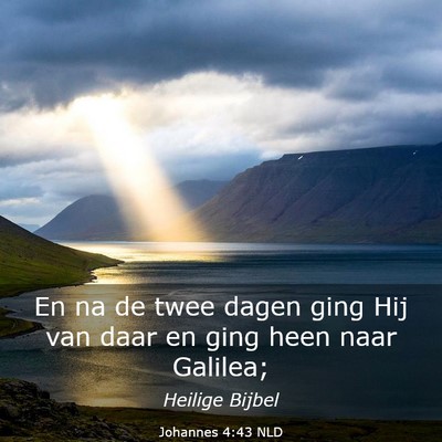 Picture 03 - Johannes 4:43 NLD - En na de twee dagen ging Hij van daar en ging - Bible Verse Picture