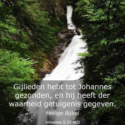 Picture 03 - Johannes 5:33 NLD - Gijlieden hebt tot Johannes gezonden, en hij - Bible Verse Picture