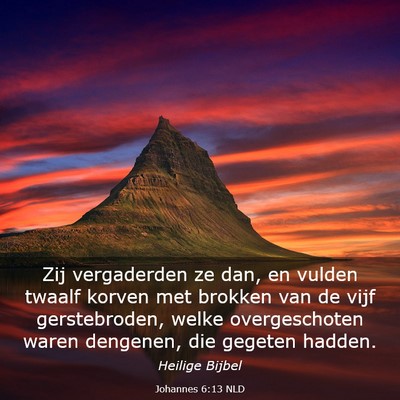 Picture 03 - Johannes 6:13 NLD - Zij vergaderden ze dan, en vulden twaalf korven - Bible Verse Picture