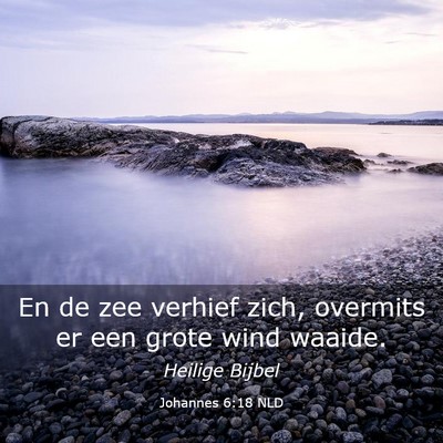 Picture 03 - Johannes 6:18 NLD - En de zee verhief zich, overmits er een grote - Bible Verse Picture