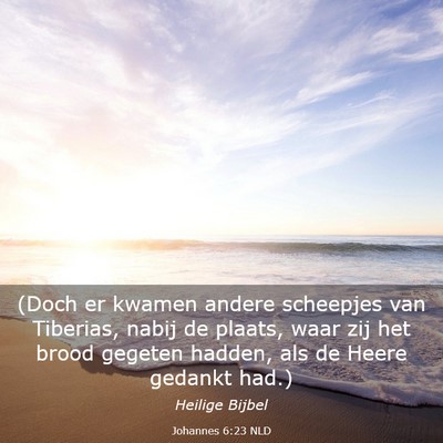 Picture 03 - Johannes 6:23 NLD - (Doch er kwamen andere scheepjes van Tiberias, - Bible Verse Picture