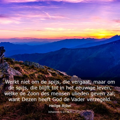 Picture 03 - Johannes 6:27 NLD - Werkt niet om de spijs, die vergaat, maar om de - Bible Verse Picture