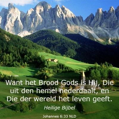 Picture 03 - Johannes 6:33 NLD - Want het Brood Gods is Hij, Die uit den hemel - Bible Verse Picture