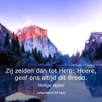 Picture 03 - Johannes 6:34 NLD - Zij zeiden dan tot Hem: Heere, geef ons altijd - Bible Verse Picture