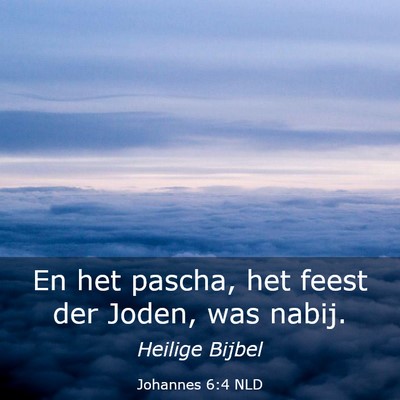 Picture 03 - Johannes 6:4 NLD - En het pascha, het feest der Joden, was - Bible Verse Picture