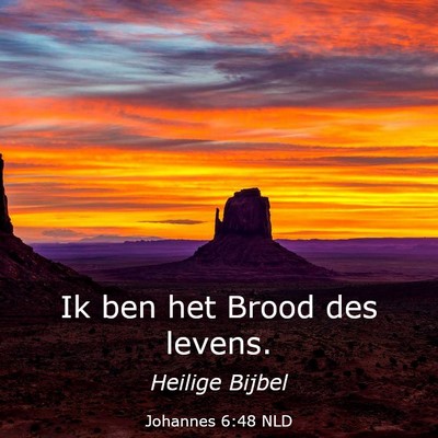 Picture 03 - Johannes 6:48 NLD - Ik ben het Brood des - Bible Verse Picture