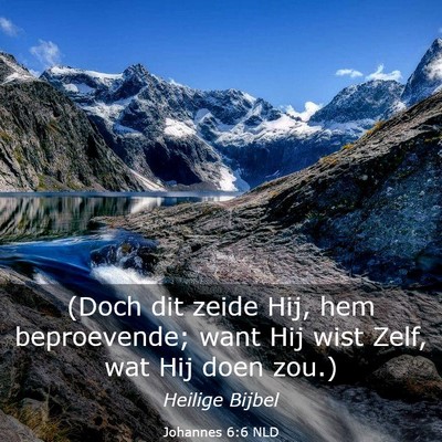 Picture 03 - Johannes 6:6 NLD - (Doch dit zeide Hij, hem beproevende; want Hij - Bible Verse Picture