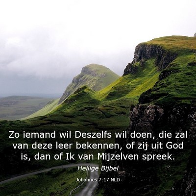 Picture 03 - Johannes 7:17 NLD - Zo iemand wil Deszelfs wil doen, die zal van deze - Bible Verse Picture