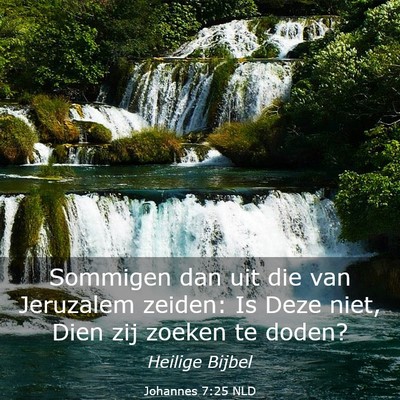 Picture 03 - Johannes 7:25 NLD - Sommigen dan uit die van Jeruzalem zeiden: Is - Bible Verse Picture