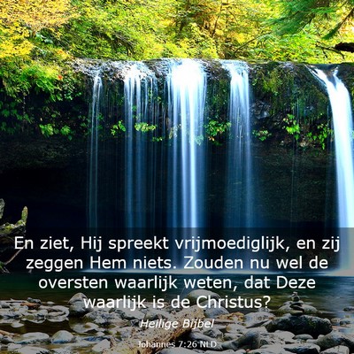 Picture 03 - Johannes 7:26 NLD - En ziet, Hij spreekt vrijmoediglijk, en zij - Bible Verse Picture