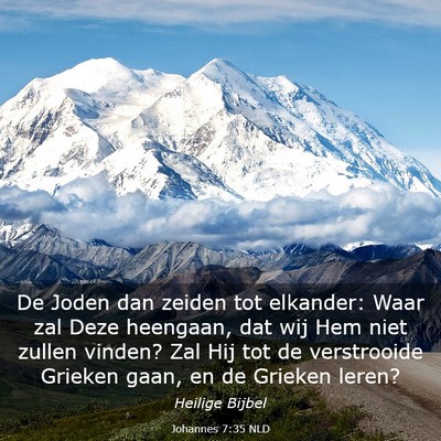Picture 03 - Johannes 7:35 NLD - De Joden dan zeiden tot elkander: Waar zal Deze - Bible Verse Picture