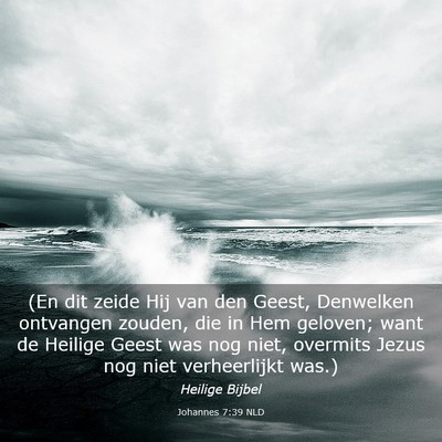 Picture 03 - Johannes 7:39 NLD - (En dit zeide Hij van den Geest, Denwelken - Bible Verse Picture