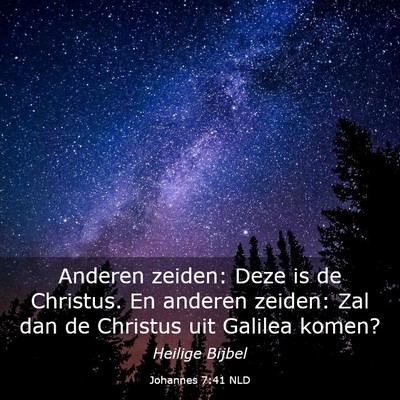 Picture 03 - Johannes 7:41 NLD - Anderen zeiden: Deze is de Christus. En anderen - Bible Verse Picture