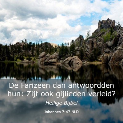 Picture 03 - Johannes 7:47 NLD - De Farizeen dan antwoordden hun: Zijt ook - Bible Verse Picture