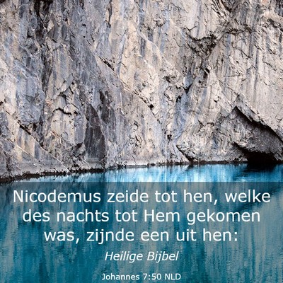 Picture 03 - Johannes 7:50 NLD - Nicodemus zeide tot hen, welke des nachts tot Hem - Bible Verse Picture