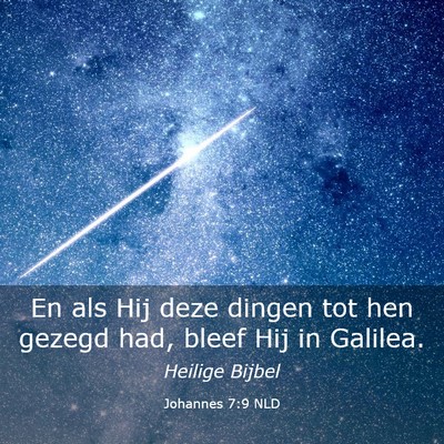 Picture 03 - Johannes 7:9 NLD - En als Hij deze dingen tot hen gezegd had, bleef - Bible Verse Picture