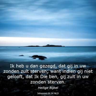 Picture 03 - Johannes 8:24 NLD - Ik heb u dan gezegd, dat gij in uw zonden zult - Bible Verse Picture