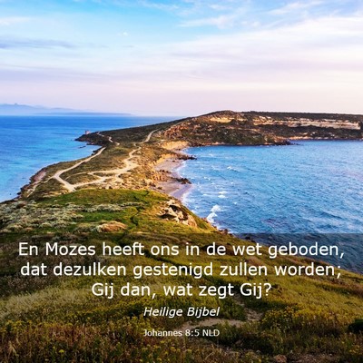 Picture 03 - Johannes 8:5 NLD - En Mozes heeft ons in de wet geboden, dat - Bible Verse Picture