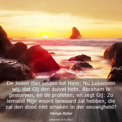 Picture 03 - Johannes 8:52 NLD - De Joden dan zeiden tot Hem: Nu bekennen wij, dat - Bible Verse Picture