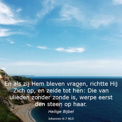 Picture 03 - Johannes 8:7 NLD - En als zij Hem bleven vragen, richtte Hij Zich - Bible Verse Picture