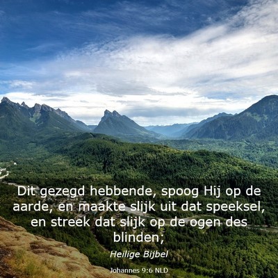 Picture 03 - Johannes 9:6 NLD - Dit gezegd hebbende, spoog Hij op de aarde, en - Bible Verse Picture