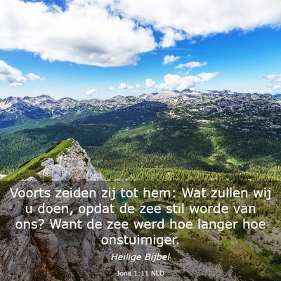 Picture 03 - Jona 1:11 NLD - Voorts zeiden zij tot hem: Wat zullen wij u doen, - Bible Verse Picture