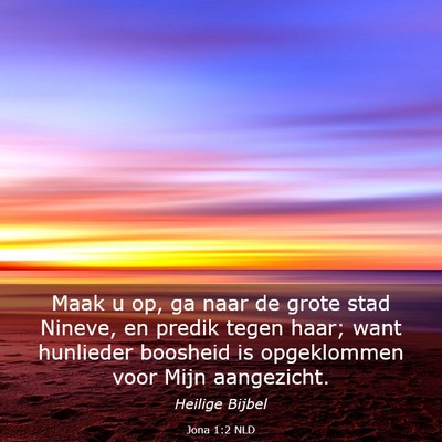 Picture 03 - Jona 1:2 NLD - Maak u op, ga naar de grote stad Nineve, en - Bible Verse Picture