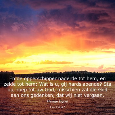 Picture 03 - Jona 1:6 NLD - En de opperschipper naderde tot hem, en zeide tot - Bible Verse Picture