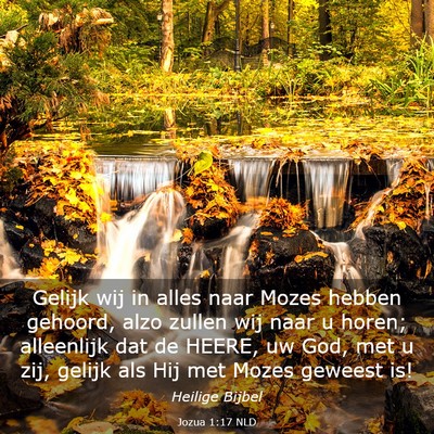Picture 03 - Jozua 1:17 NLD - Gelijk wij in alles naar Mozes hebben gehoord, - Bible Verse Picture