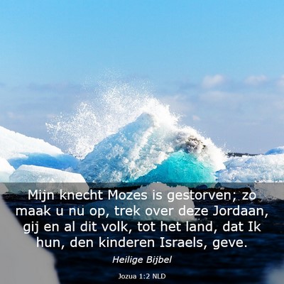 Picture 03 - Jozua 1:2 NLD - Mijn knecht Mozes is gestorven; zo maak u nu op, - Bible Verse Picture