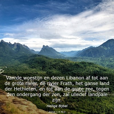 Picture 03 - Jozua 1:4 NLD - Van de woestijn en dezen Libanon af tot aan de - Bible Verse Picture