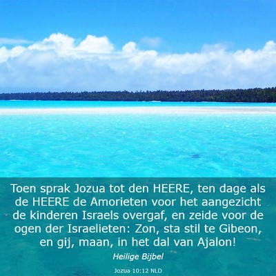 Picture 03 - Jozua 10:12 NLD - Toen sprak Jozua tot den HEERE, ten dage als de - Bible Verse Picture