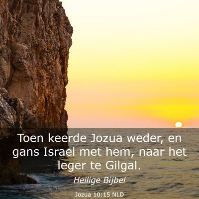 Picture 03 - Jozua 10:15 NLD - Toen keerde Jozua weder, en gans Israel met hem, - Bible Verse Picture