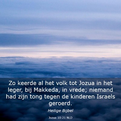 Picture 03 - Jozua 10:21 NLD - Zo keerde al het volk tot Jozua in het leger, bij - Bible Verse Picture