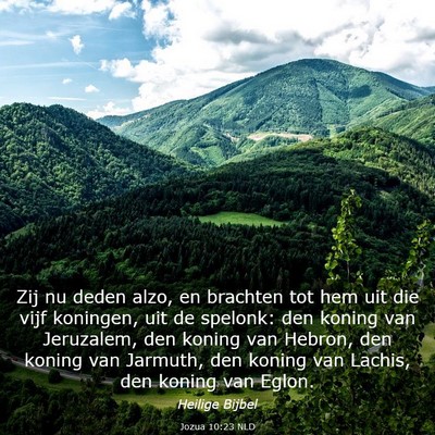 Picture 03 - Jozua 10:23 NLD - Zij nu deden alzo, en brachten tot hem uit die - Bible Verse Picture