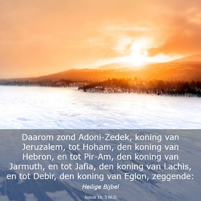 Picture 03 - Jozua 10:3 NLD - Daarom zond Adoni-Zedek, koning van Jeruzalem, - Bible Verse Picture
