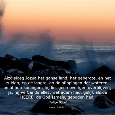 Picture 03 - Jozua 10:40 NLD - Alzo sloeg Jozua het ganse land, het gebergte, en - Bible Verse Picture