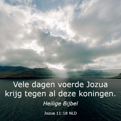 Picture 03 - Jozua 11:18 NLD - Vele dagen voerde Jozua krijg tegen al deze - Bible Verse Picture